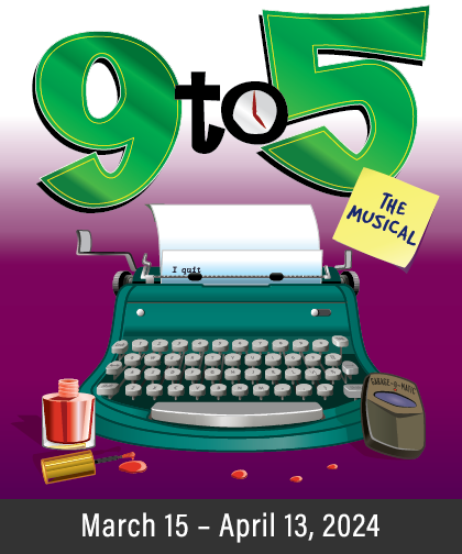 "9 to 5 The Musical", March 15 - April 13, 2024
