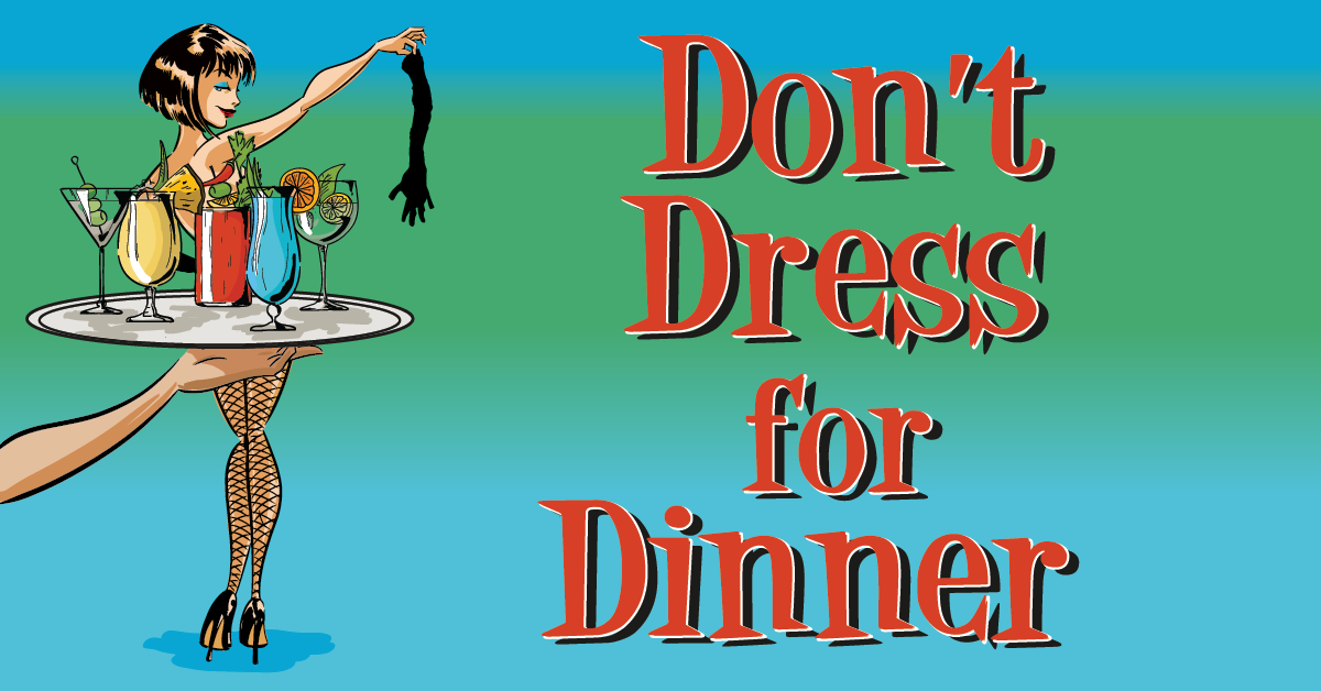 "Don't Dress for Dinner"