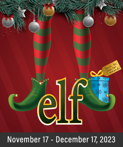 "Elf The Musical", November 17 - December 17, 2023